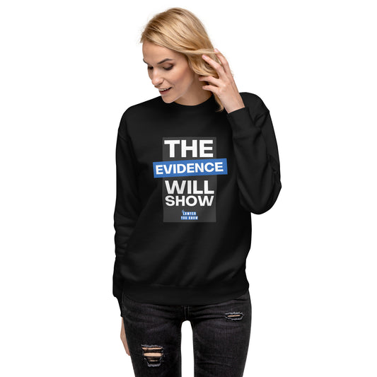 The Evidence Will Show Crewneck Sweatshirt